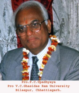 Pro P.C.Upadhya Pro VC Ghasi Das Ram University Vilaspur CG (Rt)